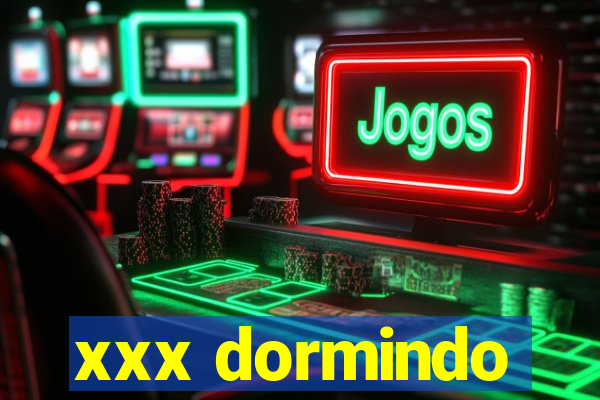 xxx dormindo